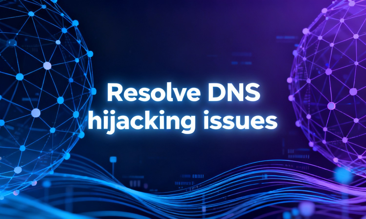 Resolve DNS hijacking issues